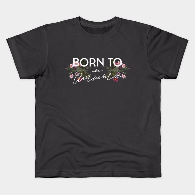Slogan with flower. Born to be authentic. Kids T-Shirt by NKTN